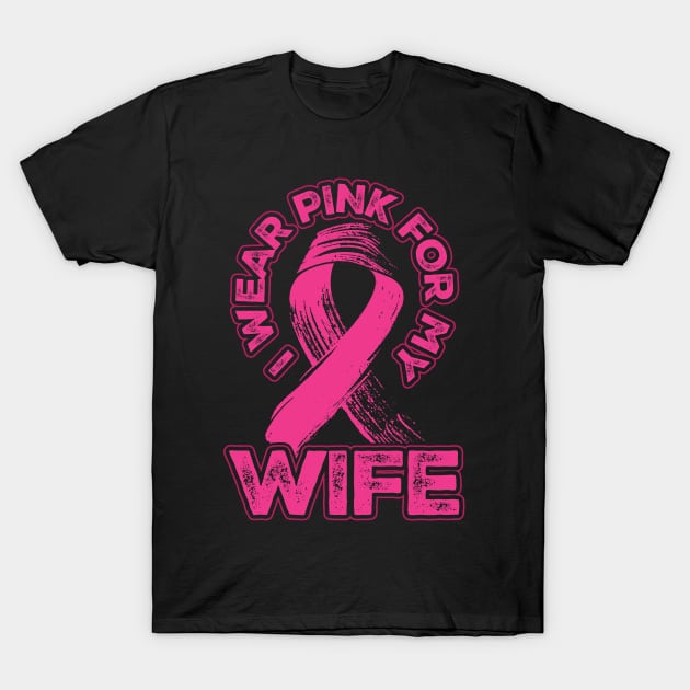 I wear pink for my Wife T-Shirt by aneisha